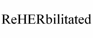 reherbilitated