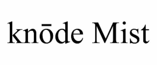 knŌde mist