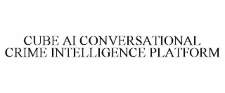 cube ai conversational crime intelligence platform