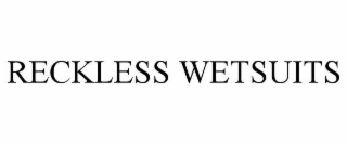 reckless wetsuits