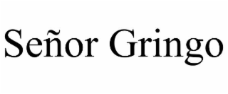 seÑor gringo