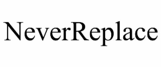 neverreplace