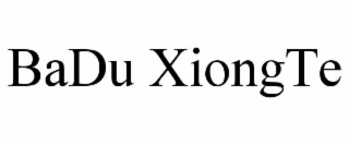 badu xiongte