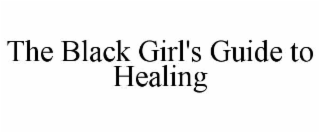 the black girl's guide to healing
