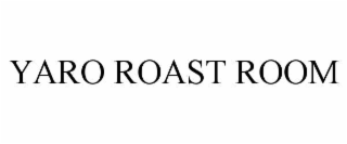 yaro roast room