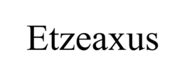 etzeaxus