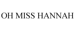 oh miss hannah
