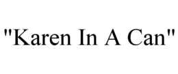 "karen in a can"