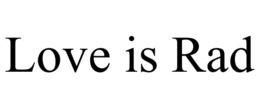 love is rad