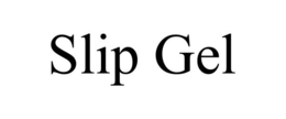slip gel