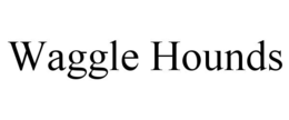 waggle hounds
