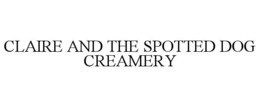 claire and the spotted dog creamery
