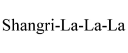 shangri-la-la-la