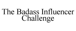 the badass influencer challenge