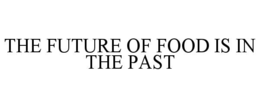 the future of food is in the past