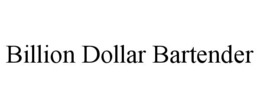 billion dollar bartender