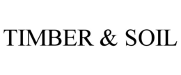 timber & soil