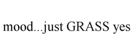mood...just grass yes