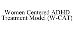 women centered adhd treatment model (w-cat)