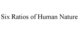 six ratios of human nature