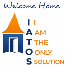 welcome home iatos i am the only solution