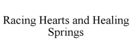 racing hearts and healing springs