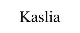 kaslia