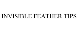 invisible feather tips