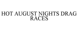 hot august nights drag races