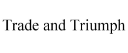 trade and triumph