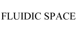 fluidic space