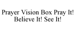 prayer vision box pray it! believe it! see it!