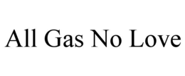 all gas no love