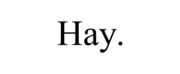 hay.