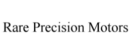 rare precision motors