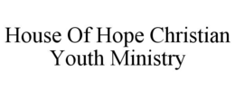 house of hope christian youth ministry