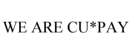 we are cu*pay