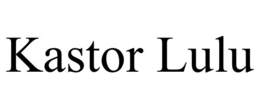 kastor lulu