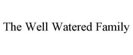 the well watered family