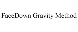 facedown gravity method
