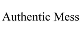 authentic mess