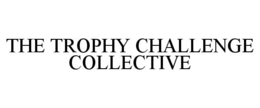 the trophy challenge collective