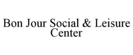 bon jour social & leisure center