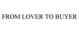from lover to buyer