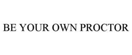be your own proctor