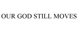 our god still moves