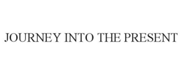 journey into the present