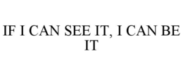 if i can see it, i can be it