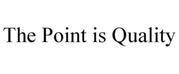 the point is quality