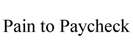 pain to paycheck